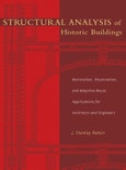Structural Analysis of Historic Buildings. Restoration, Preservation, and Adaptive Reuse Applications for Architects and Engineers. Edition No. 1- Product Image