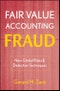 Fair Value Accounting Fraud. New Global Risks and Detection Techniques. Edition No. 1 - Product Image