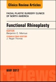 Functional Rhinoplasty, An Issue of Facial Plastic Surgery Clinics of North America. The Clinics: Surgery Volume 25-2- Product Image