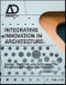 Integrating Innovation in Architecture. Design, Methods and Technology for Progressive Practice and Research. Edition No. 1. AD Smart - Product Thumbnail Image