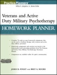Veterans and Active Duty Military Psychotherapy Homework Planner. Edition No. 1. PracticePlanners- Product Image