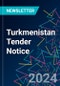 Turkmenistan Tender Notice - Product Image