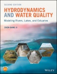 Hydrodynamics and Water Quality. Modeling Rivers, Lakes, and Estuaries. Edition No. 2- Product Image