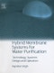 Hybrid Membrane Systems for Water Purification. Technology, Systems Design and Operations - Product Thumbnail Image
