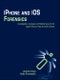 iPhone and iOS Forensics. Investigation, Analysis and Mobile Security for Apple iPhone, iPad and iOS Devices - Product Image