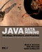 Java Data Mining: Strategy, Standard, and Practice. A Practical Guide for Architecture, Design, and Implementation. The Morgan Kaufmann Series in Data Management Systems - Product Image