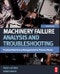 Machinery Failure Analysis and Troubleshooting. Edition No. 4 - Product Thumbnail Image
