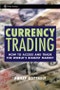 Currency Trading. How to Access and Trade the World's Biggest Market. Wiley Trading - Product Image