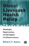 Global Livestock Health Policy. Challenges, Opportunties and Strategies for Effective Action. Edition No. 1 - Product Image