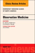 Observation Medicine, An Issue of Emergency Medicine Clinics of North America. The Clinics: Internal Medicine Volume 35-3- Product Image