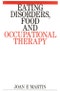 Eating Disorders, Food and Occupational Therapy. Edition No. 1 - Product Image