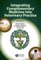 Integrating Complementary Medicine into Veterinary Practice. Edition No. 1 - Product Thumbnail Image