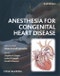 Anesthesia for Congenital Heart Disease. 2nd Edition - Product Image