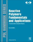Reactive Polymers Fundamentals and Applications. A Concise Guide to Industrial Polymers. Edition No. 2. Plastics Design Library- Product Image