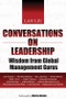 Conversations on Leadership. Wisdom from Global Management Gurus. Edition No. 1 - Product Image
