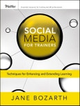 Social Media for Trainers. Techniques for Enhancing and Extending Learning. Edition No. 1- Product Image