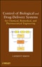 Control of Biological and Drug-Delivery Systems for Chemical, Biomedical, and Pharmaceutical Engineering. Edition No. 1 - Product Image