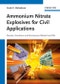 Ammonium Nitrate Explosives for Civil Applications. Slurries, Emulsions and Ammonium Nitrate Fuel Oils. Edition No. 1 - Product Image
