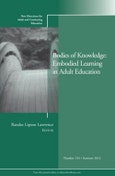 Bodies of Knowledge: Embodied Learning in Adult Education. New Directions for Adult and Continuing Education, Number 134. J-B ACE Single Issue Adult & Continuing Education- Product Image
