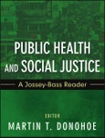 Public Health and Social Justice. A Jossey-Bass Reader. Edition No. 1. Public Health/Vulnerable Populations- Product Image