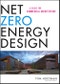 Net Zero Energy Design. A Guide for Commercial Architecture. Edition No. 1 - Product Thumbnail Image