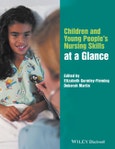 Children and Young People's Nursing Skills at a Glance. Edition No. 1. At a Glance (Nursing and Healthcare)- Product Image