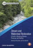 Stream and Watershed Restoration. A Guide to Restoring Riverine Processes and Habitats. Edition No. 1. Advancing River Restoration and Management- Product Image