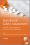 Nonclinical Safety Assessment. A Guide to International Pharmaceutical Regulations. Edition No. 1 - Product Image