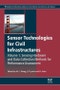 Sensor Technologies for Civil Infrastructures, Volume 1. Sensing Hardware and Data Collection Methods for Performance Assessment. Woodhead Publishing Series in Civil and Structural Engineering - Product Image