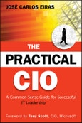 The Practical CIO. A Common Sense Guide for Successful IT Leadership. Edition No. 1- Product Image