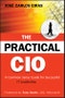 The Practical CIO. A Common Sense Guide for Successful IT Leadership. Edition No. 1 - Product Thumbnail Image