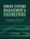 Service Systems Management and Engineering. Creating Strategic Differentiation and Operational Excellence. Edition No. 1 - Product Image