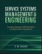 Service Systems Management and Engineering. Creating Strategic Differentiation and Operational Excellence. Edition No. 1 - Product Thumbnail Image