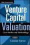 Venture Capital Valuation. Case Studies and Methodology. Edition No. 1. Wiley Finance - Product Thumbnail Image