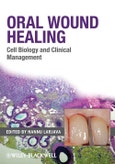 Oral Wound Healing. Cell Biology and Clinical Management. Edition No. 1- Product Image
