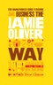 The Unauthorized Guide To Doing Business the Jamie Oliver Way. 10 Secrets of the Irrepressible One-Man Brand. Edition No. 1 - Product Image