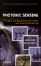 Photonic Sensing. Principles and Applications for Safety and Security Monitoring. Edition No. 1. Wiley Series in Microwave and Optical Engineering - Product Image
