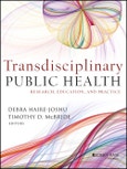 Transdisciplinary Public Health. Research, Education, and Practice. Edition No. 1. Jossey-Bass Public Health- Product Image