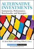 Alternative Investments. Instruments, Performance, Benchmarks, and Strategies. Edition No. 1. Robert W. Kolb Series- Product Image