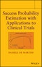 Success Probability Estimation with Applications to Clinical Trials. Edition No. 1 - Product Image