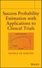 Success Probability Estimation with Applications to Clinical Trials. Edition No. 1 - Product Thumbnail Image