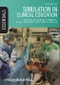 Essential Simulation in Clinical Education. Edition No. 1. Essentials - Product Image