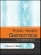 Public Health Genomics. The Essentials. Edition No. 1. Jossey-Bass Public Health - Product Image