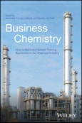 Business Chemistry. How to Build and Sustain Thriving Businesses in the Chemical Industry. Edition No. 1- Product Image