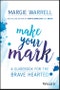 Make Your Mark. A Guidebook for the Brave Hearted - Product Thumbnail Image