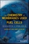 The Chemistry of Membranes Used in Fuel Cells. Degradation and Stabilization. Edition No. 1 - Product Thumbnail Image