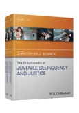 The Encyclopedia of Juvenile Delinquency and Justice. Edition No. 1. The Wiley Series of Encyclopedias in Criminology & Criminal Justice- Product Image