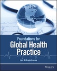 Foundations for Global Health Practice. Edition No. 1- Product Image
