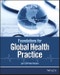 Foundations for Global Health Practice. Edition No. 1 - Product Image