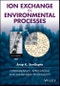Ion Exchange in Environmental Processes. Fundamentals, Applications and Sustainable Technology. Edition No. 1 - Product Thumbnail Image